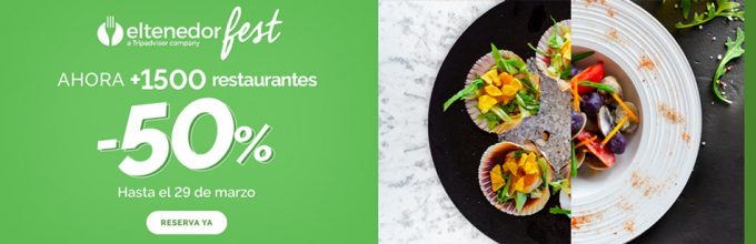 ElTenedor Fest, 1.500 restaurantes a mitad de precio Jornadas gastronómicas